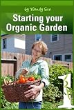 Starting Your Organic Garden (Creating Your Own Personal Garden!)