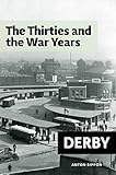 Derby : the thirties and the war years