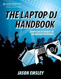 The Laptop DJ Handbook: Setups and Techniques of the Modern Performer