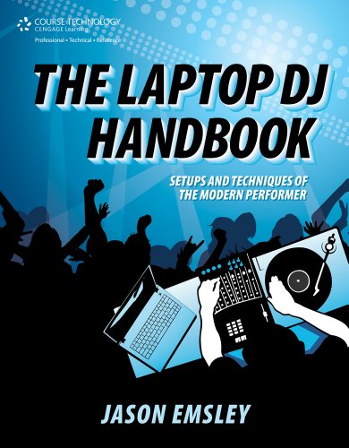 The Laptop DJ Handbook: Setups and Techniques of the Modern Performer