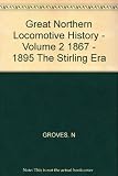 Great Northern locomotive history. Vol.2, 1867-95, the Stirling era