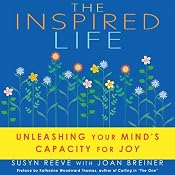 The Inspired Life: Unleashing Your Mind's Capacity for Joy | [Susyn Reeve, Joan Breiner]