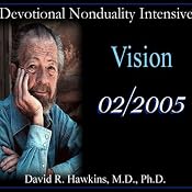 Devotional Nonduality Intensive: Vision | [David R. Hawkins]