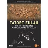 Tatort Eulau: Ein 4500 Jahre altes Verbrechen wird aufgekl�rtvon "Harald Meller"