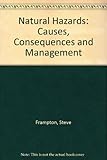 Natural hazards : causes, consequences and management