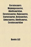 Ceratosaurs: Majungasaurus, Abelisauridae, Ceratosaurus, Rajasaurus, Carnotaurus, Betasuchus, Limusaurus, Abelisaurus, Ceratosauridae
