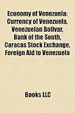 Economy of Venezuela: Currency of Venezuela, Venezuelan Bol Var, Bank of the South, Caracas Stock Exchange, Foreign Aid to Venezuela-