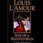 Son of a Wanted Man (Dramatized) | Louis L'Amour