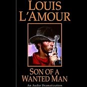 Son of a Wanted Man (Dramatized) | [Louis L'Amour]