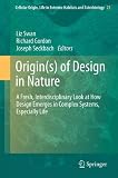 Origin(s) of design in nature : a fresh, interdisciplinary look at how design emerges in complex systems, especially life