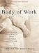 Body of Work: Meditations on Mortality from the Human Anatomy Lab