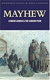 London Labour and the London Poor (Wordsworth Classics of World Literature) (Wordsworth Classics of World Literature)
