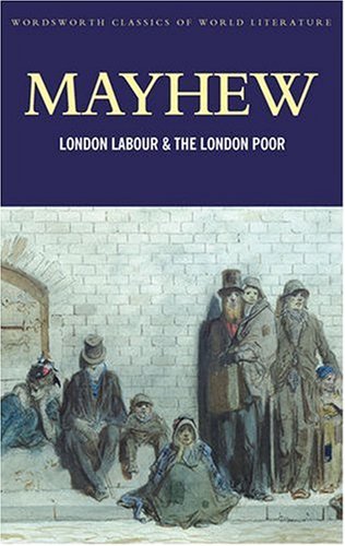 London Labour and the London Poor (Wordsworth Classics of World Literature)