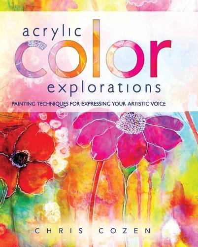 acrylic color explorations painting techniques for expressing your artistic voice