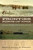 Frontier Forts of Iowa: Indians, Traders, and Soldiers, 1682-1862 (Bur Oak Book)
