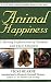 Animal Happiness: A Moving Exploration of Animals and Their Emotions