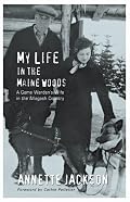 My Life in the Maine Woods-A Game Warden's Wife in the Allagash Country