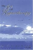 The Art of Hypnotherapy: Part II of Diversified Client-Centered Hypnosis, Based on the Teachings of Charles Tebbetts