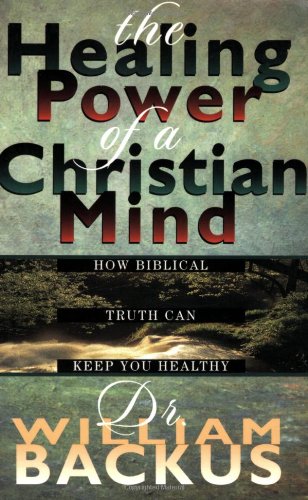 Healing Power of the Christian Mind, The: How Biblical Truth Can Keep You Healthy Book Image