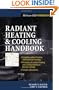 Radiant Heating and Cooling Handbook