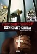 First Comes Saturday Then Comes Sunday