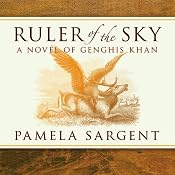 Ruler of the Sky: A Novel of Genghis Khan | [Pamela Sargent]