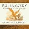 Ruler of the Sky: A Novel of Genghis Khan