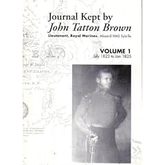 Journal Kept by John Tatton Brown - Lieutenant, Royal Marines. Aboard HMS Sybille VOL.1 July 1823 to Jan 1825