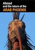 Ahmed and the Return of the Arab Phoenix