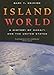 Island World: A History of Hawai'i and the United States (Volume 8)