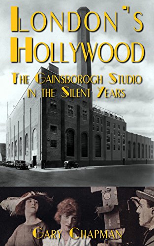 London's Hollywood: The Gainsborough Studio in the Silent Years