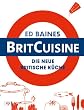 BritCuisine: Die neue britische K�che