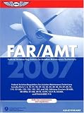 FAR/AMT 2007: Federal Aviation Regulations for Aviation Maintenance Technicians (FAR/AIM series)
