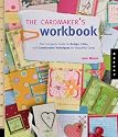 The Cardmaker's Workbook: The Complete Guide to Design, Color, and Construction Techniques for Beautiful Cards