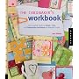 The Cardmaker's Workbook: The Complete Guide to Design, Color, and Construction Techniques for Beautiful Cards