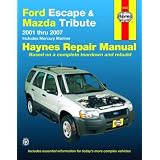 Ford Escape and Mazda Tribute: 2001 - 2007 (Automotive Repair Manual) by Haynes Haynes