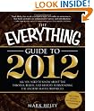The Everything Guide to 2012: All You Need to Know about the Theories, Beliefs, and History Surrounding the Ancient Mayan Prophecies (Everything (New Age))