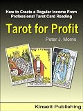 Tarot For Profit: How to Create a Regular Income From Professional Tarot Card Reading