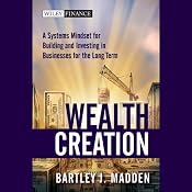 Wealth Creation: A Systems Mindset for Building and Investing in Businesses for the Long Term | [Bartley J. Madden]