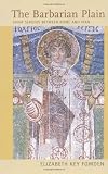 The Barbarian Plain: Saint Sergius between Rome and Iran (Transformation of the Classical Heritage)