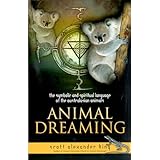 animal dreaming the symbolic  spiritual language of the australasian animals