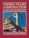 Timber Frame Construction: All About Post and Beam Building - 0882663658