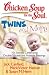 Chicken Soup for the Soul: Twins and More: 101 Stories Celebrating Double Trouble and Multiple Blessings