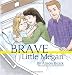 Search : Brave Little Megan