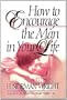 How to Encourage the Man in Your Life