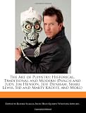 The Art of Puppetry: Historical, Traditional and Modern (Punch and Judy, Jim Henson, Jeff Dunham, Shari Lewis, Sid and Marty Krofft, and More)