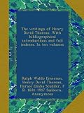 The writings of Henry David Thoreau. With bibliographical introductions and full indexes. In ten volumes