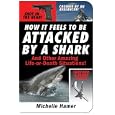 How It Feels to Be Attacked by a Shark: And Other Amazing Life-or-Death Situations!