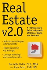 Real Estate v2.0: A Professional's Guide to Dynamic Websites, Blogs, and Podcasts