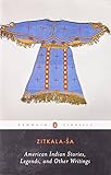 American Indian Stories, Legends, and Other Writings (Penguin Classics)